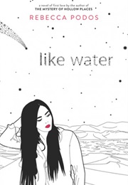 Like Water (Rebecca Podos (New Mexico))
