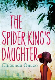 The Spider King&#39;s Daughter (Chibundu Onuzo)