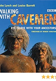 Walking With Cavemen (John Lynch and Louise Barrett)