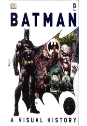 Batman: A Visual History (Matthew K. Manning With Matt Forbeck)