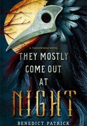 They Mostly Come Out at Night (Benedict Patrick)