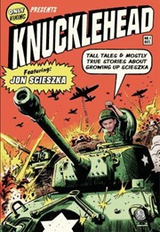 Knucklehead : Tall Tales and Almost True Stories of Growing Up Scieszka (Jon Scieszka)