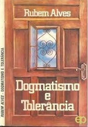 Dogmatismo E Tolerância (Rubem Alves)