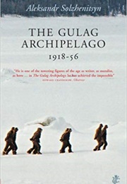 The Gulag Archipelago (Aleksandr Solzhenitsyn)