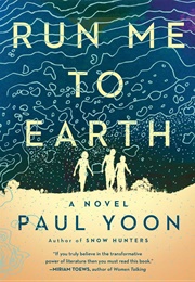 Run Me to Earth (Paul Yoon)