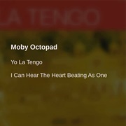 Yo La Tengo - Moby Octopad