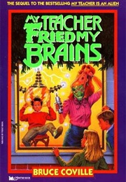 My Teacher Fried My Brains (Bruce Coville)
