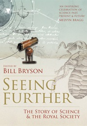 Seeing Further: Ideas, Endeavours, Discoveries and Disputes... (Bill Bryson)
