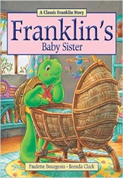 Franklin's Baby Sister (Paulette Bourgeois)