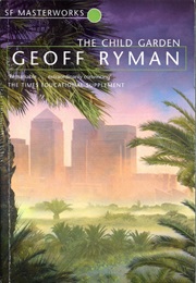 The Child Garden (Geoff Ryman)