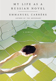 My Life as a Russian Novel (Emmanuel Carrere)