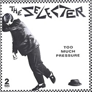 The Selecter - Too Much Pressure