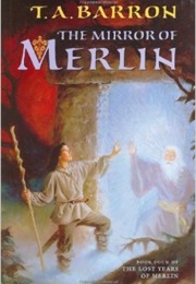 The Mirror of Merlin (T.A. Barron)