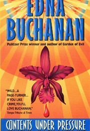 Contents Under Pressure (Edna Buchanan)