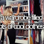 Have a Wardrobe Filled With Lots of Cool Clothes