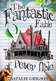 The Fantastic Fable of Peter Able (Natalie Grigson)