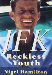 JFK: Reckless Youth (Nigel Hamilton)