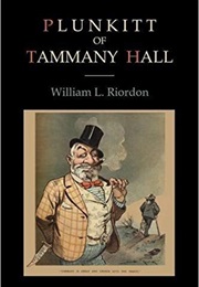 Plunkitt of Tammany Hall (William L Riordon)