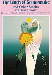The Witch of Goingsnake and Other Stories (Robert J Conley)