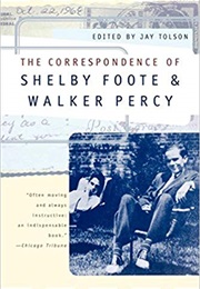 The Correspondence of Shelby Foote & Walker Percy (Jay Tolson)