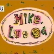 Mike, Lu & Og