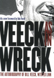 Veeck as in Wreck (BILL VEECK AND ED LINN)