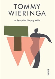 A Beautiful Young Wife (Tommy Wieringa)