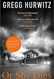Or She Dies (Gregg Hurwitz)