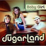 Baby Girl - Sugarland