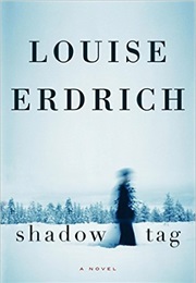 Shadow Tag (Louise Erdrich)