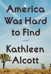America Was Hard to Find (Kathleen Alcott)