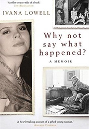 Why Not Say What Happened? (Ivana Lowell)