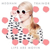 Meghan Trainor - Lips Are Movin&#39;