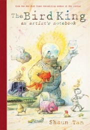 The Bird King: An Artist's Notebook (Shaun Tan)
