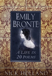Emily Brontë: A Life in 20 Poem (Nick Holland)