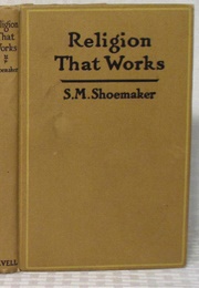 Religion That Works (Samuel M. Shoemaker)