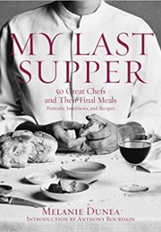My Last Supper (Melanie Dunea)