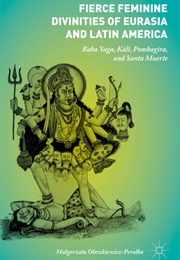 Fierce Feminine Divinities of Eurasia and Latin America (Malgorzata Oleszkiewicz-Peralba)