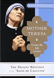 Mother Teresa: Come Be My Light (Mother Teresa and Brian Kolodiejchuk)