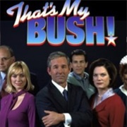 That's My Bush!