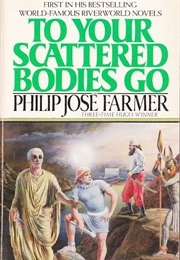 To Your Scattered Bodies Go (Philip José Farmer)