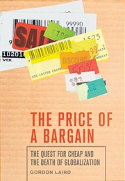 The Price of a Bargain: The Quest for Cheap and the Death of Globalization (Gordon Laird)