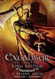 Excalibur: The Legend of King Arthur, a Graphic Novel (Tony Lee)