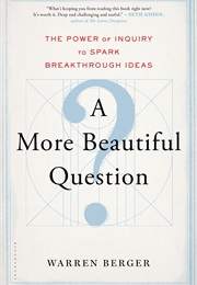 A More Beautiful Question (Warren Berger)