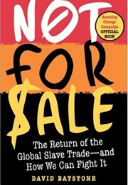 Not for Sale: The Return of the Global Slave Trade--And How We Can Fight It (David Batstone)