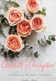 Elizabeth's Deception: A Pride and Prejudice Variation (Sophia Grey)