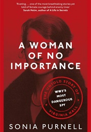 A Woman of No Importance: An American Spy (Sonia Purnell)