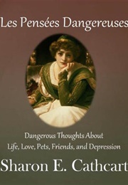 Les Pensees Dangereuses (Sharon E. Cathcart)