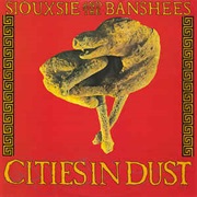Cities in Dust (Extended Version) - Siouxsie & the Banshees