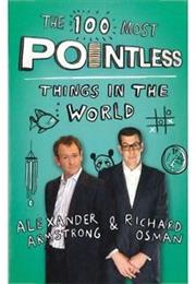 The 100 Most Pointless Things in the World